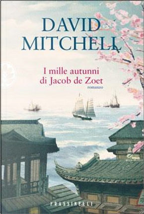 I mille autunni di Jacob De Zoet by David Mitchell