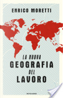 La nuova geografia del lavoro by Enrico Moretti
