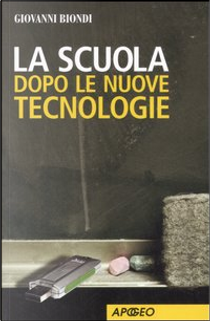 La scuola dopo le nuove tecnologie by Giovanni Biondi