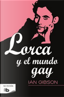 Lorca y el mundo gay / Lorca and the Gay World by Ian Gibson