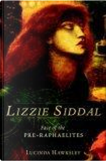 Lizzie Siddal by Lucinda Hawksley