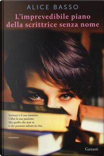 L'imprevedibile piano della scrittrice senza nome by Alice Basso