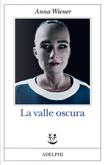 La valle oscura by Anna Wiener