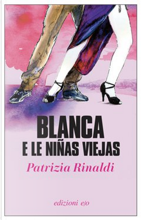 Blanca e le niñas viejas by Patrizia Rinaldi