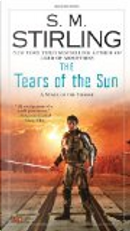 The Tears of the Sun by S. M. Stirling