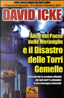 Alice nel paese delle meraviglie e il disastro delle Torri Gemelle by David Icke