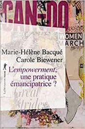 L'empowerment, une pratique émancipatrice ? by Carole Biewener, Marie-Hélène Bacqué L'empowerment, une pratique émancipatrice ? by Carole Biewener, Marie-Hélène Bacqué