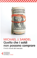 Quello che i soldi non possono comprare by Michael J. Sandel