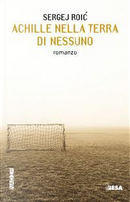 Achille nella terra di nessuno by Sergej Roic