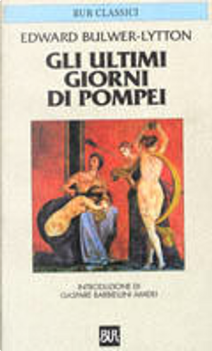 Gli ultimi giorni di Pompei by Edward Bulwer Lytton