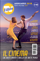 Film TV - Annuario 2018 by Adriana Marmiroli, Alessandro Baratti, Alice Cucchetti, Andrea Bellavita, Andrea Fornasiero, Elisabetta Sainaghi, Emanuela Martini, Emanuele Sacchi, Fabrizio Tassi, Fiaba Di Martino, Filippo Mazzarella, Giona A. Nazzaro, Giovanni Venosta, Giulia D'Agnplo Vallan, Giulia Sangiorgio, Ilaria Feole, Lorenza Negri, Luca Beatrice, Luca Pacilio, Marianna Cappi, Mariuccia Ciotta, Matteo Marelli, Nicola Cupperi, Pier Maria Bocchi, Rinaldo Censi, Roberto Manassero, Roberto Silvestri, Rocco Moccagatta, Simone Emiliani, Tommaso Isabella