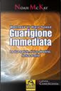 Guarigione immediata. La tua salute, il tuo destino, la tua scelta by Noah McKay