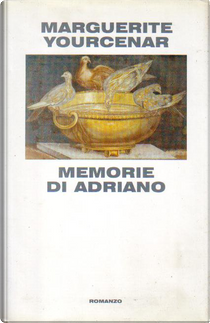 Memorie di Adriano by Marguerite Yourcenar