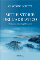 Miti e storie dell'Adriatico by Giacomo Scotti