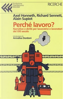 Perché lavoro? by Alain Supiot, Axel Honneth, Richard Sennett