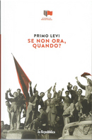 Se non ora, quando? by Primo Levi