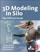3D Modeling in Silo by Antony Ward, David Randall, Nevercenter