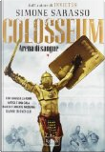 Colosseum. Arena di sangue by Simone Sarasso