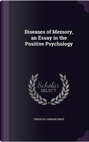 Diseases of Memory, an Essay in the Positive Psychology by Theodule Armand Ribot