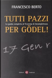 Tutti pazzi per Gödel! by Francesco Berto