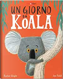 Un giorno da koala by Rachel Bright