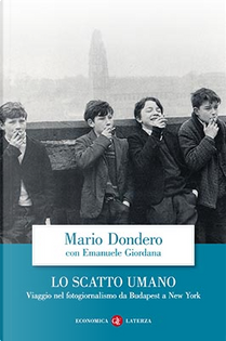 Lo scatto umano by Emanuele Giordana, Mario Dondero