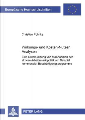 Wirkungs- und Kosten-Nutzen Analysen by Christian Pohnke