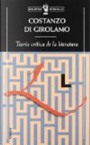 Teoría Crítica de la Literatura by Costanzo Di Girolamo