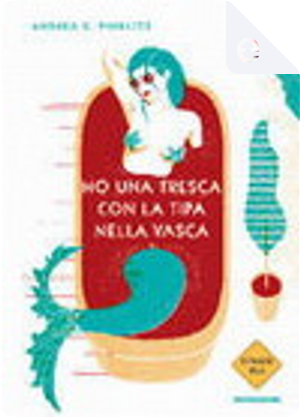 Ho una tresca con la tizia nella vasca by Andrea Pinketts