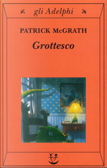 Grottesco by Patrick McGrath