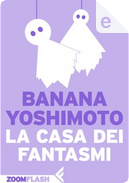 La casa dei fantasmi by Banana Yoshimoto