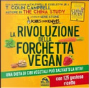La rivoluzione della forchetta vegan. Una dieta di cibi vegetali può salvarti la vita. Con 125 gustose ricette by Gene Stone