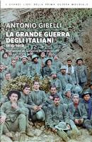 La Grande Guerra degli Italiani by Antonio Gibelli