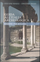 Guida all'Italia archeologica by Cristina Troso, Stefano Maggi