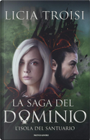 La saga del Dominio - 3. L'isola del santuario by Licia Troisi