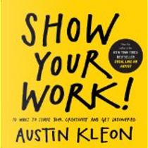 Show Your Work! by Austin Kleon