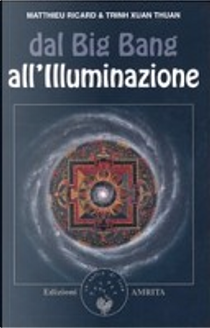 Dal big bang all'illuminazione by Matthieu Ricard, Thuan Trinh Xuan