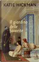Il giardino delle favorite by Katie Hickman