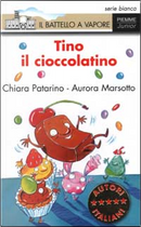 Tino il cioccolatino by Aurora Marsotto, Patarino Chiara