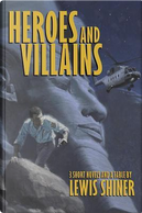 Heroes and Villains by Lewis Shiner