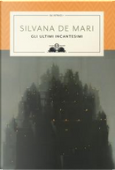 Gli ultimi incantesimi by Silvana De Mari