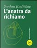 L'anatra da richiamo by Jordan Radickov