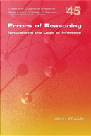 Errors of Reasoning. Naturalizing the Logic of Inference by John Woods