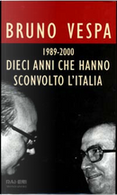 Dieci anni che hanno sconvolto l'Italia by Bruno Vespa