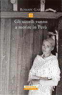 Gli uccelli vanno a morire in Perù by Romain Gary