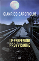 Le perfezioni provvisorie by Gianrico Carofiglio