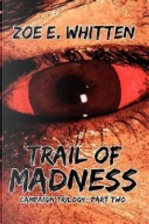 Trail of Madness by Zoe Whitten