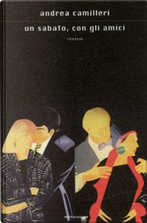 Un sabato, con gli amici by Andrea Camilleri
