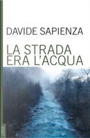 La strada era l'acqua by Davide Sapienza