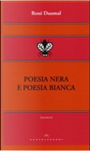 Poesia nera e poesia bianca by Rene Daumal